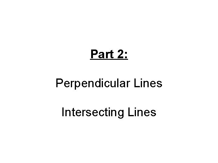 Part 2: Perpendicular Lines Intersecting Lines 