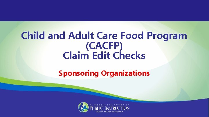 Child and Adult Care Food Program (CACFP) Claim Edit Checks Sponsoring Organizations 