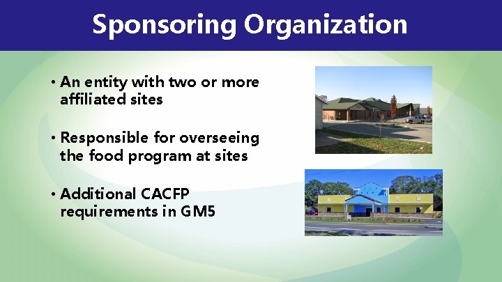 Sponsoring Organization • An entity with two or more affiliated sites • Responsible for