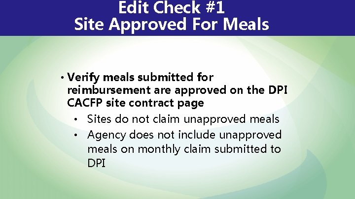 Edit Check #1 Site Approved For Meals • Verify meals submitted for reimbursement are