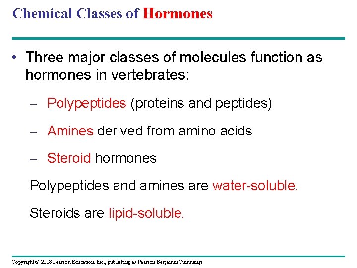 Chemical Classes of Hormones • Three major classes of molecules function as hormones in