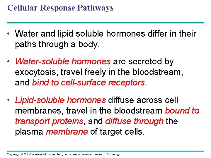 Cellular Response Pathways • Water and lipid soluble hormones differ in their paths through