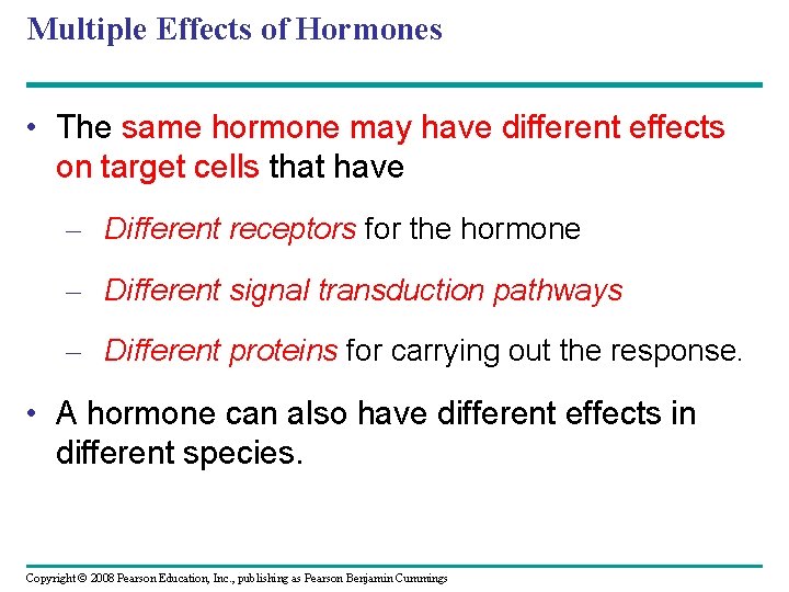 Multiple Effects of Hormones • The same hormone may have different effects on target