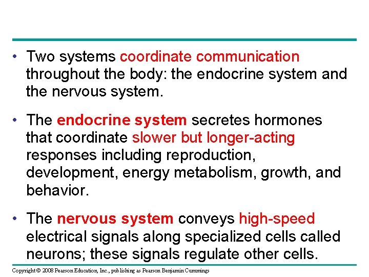  • Two systems coordinate communication throughout the body: the endocrine system and the