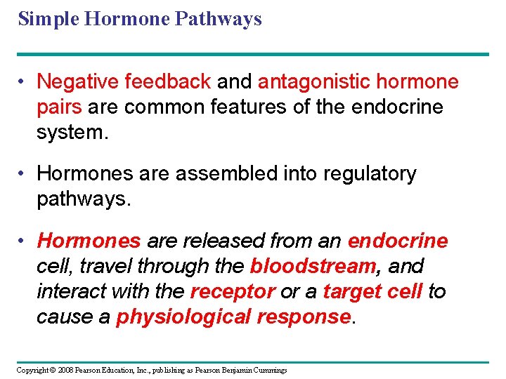 Simple Hormone Pathways • Negative feedback and antagonistic hormone pairs are common features of