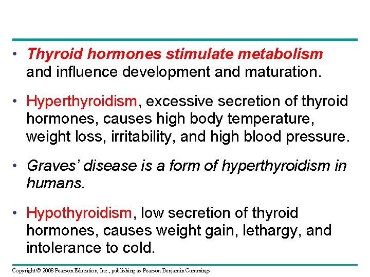  • Thyroid hormones stimulate metabolism and influence development and maturation. • Hyperthyroidism, excessive