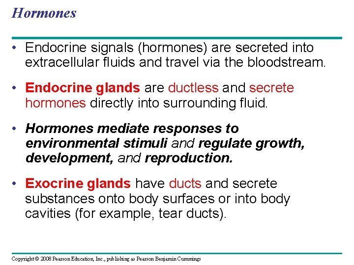 Hormones • Endocrine signals (hormones) are secreted into extracellular fluids and travel via the