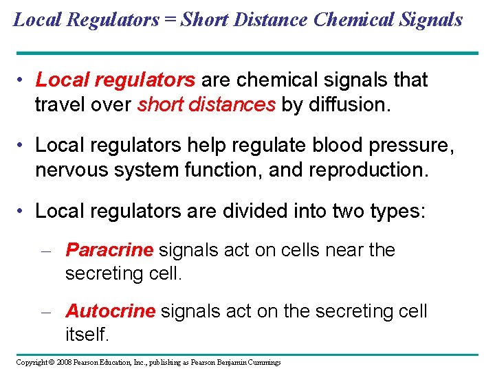 Local Regulators = Short Distance Chemical Signals • Local regulators are chemical signals that