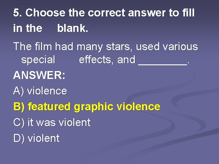 5. Choose the correct answer to fill in the blank. The film had many