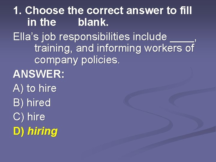 1. Choose the correct answer to fill in the blank. Ella’s job responsibilities include