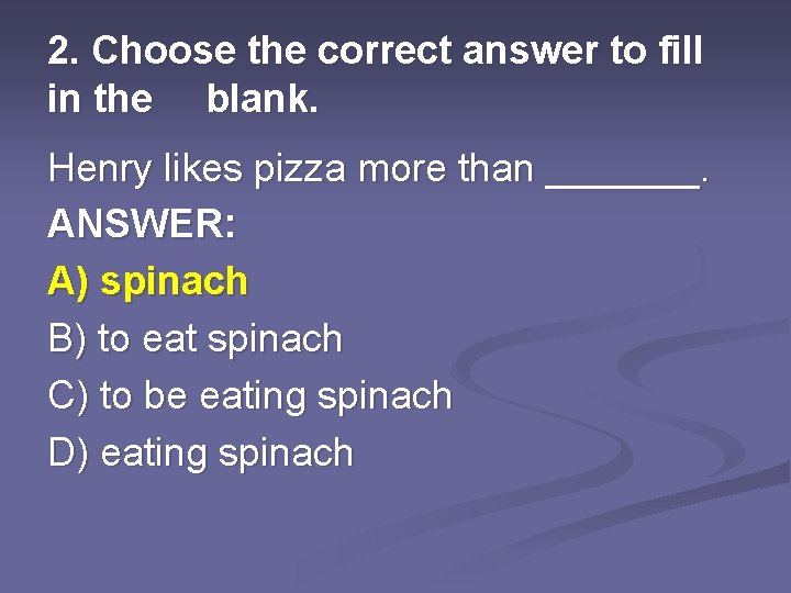 2. Choose the correct answer to fill in the blank. Henry likes pizza more