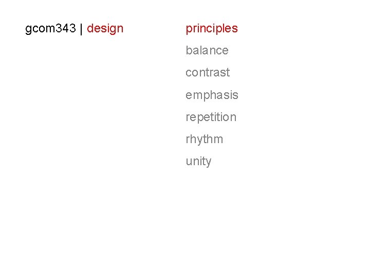 gcom 343 | design principles balance contrast emphasis repetition rhythm unity 