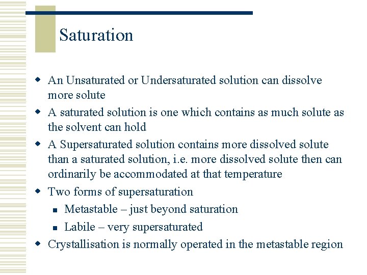 Saturation w An Unsaturated or Undersaturated solution can dissolve more solute w A saturated