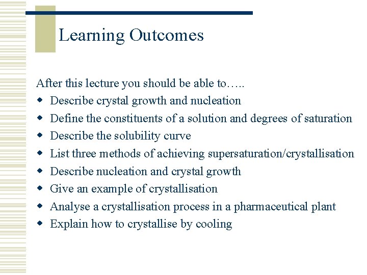 Learning Outcomes After this lecture you should be able to…. . w Describe crystal