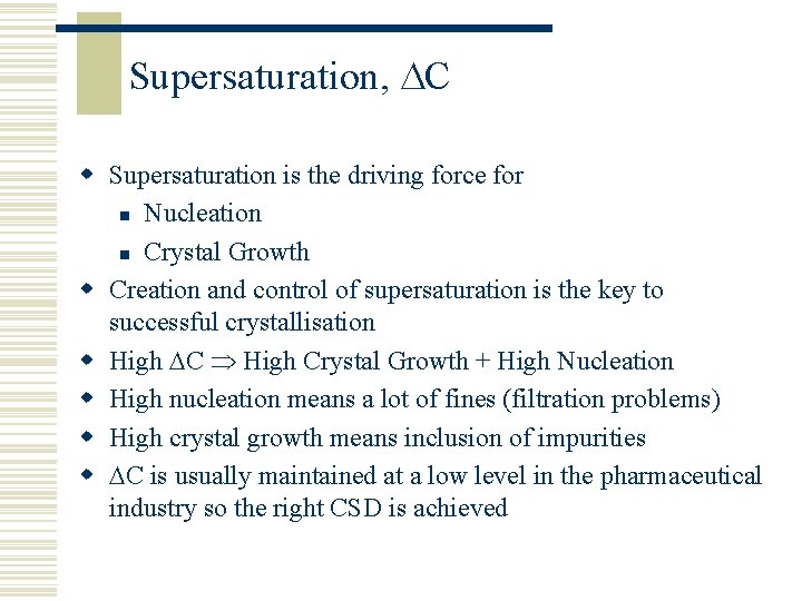 Supersaturation, C w Supersaturation is the driving force for n Nucleation n Crystal Growth