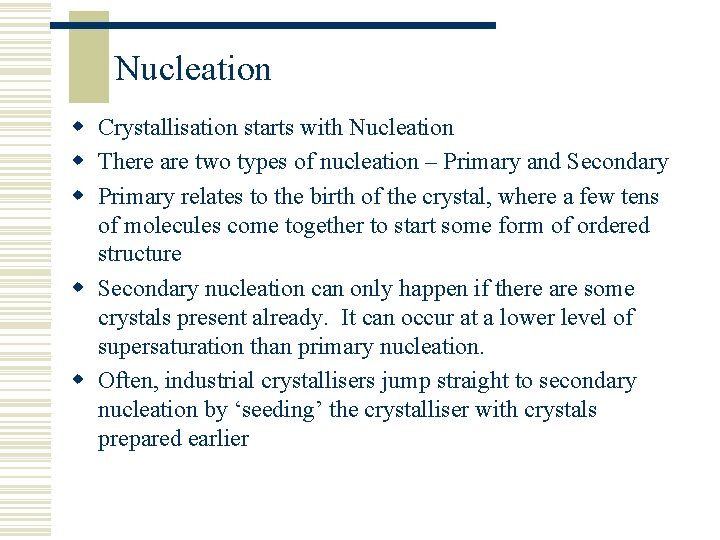 Nucleation w Crystallisation starts with Nucleation w There are two types of nucleation –