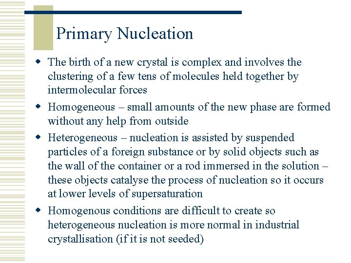 Primary Nucleation w The birth of a new crystal is complex and involves the