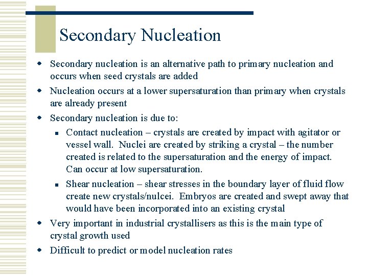 Secondary Nucleation w Secondary nucleation is an alternative path to primary nucleation and occurs