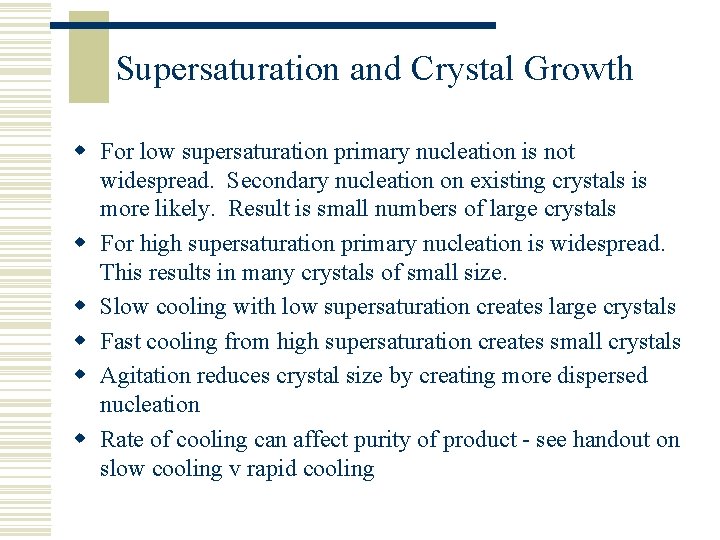 Supersaturation and Crystal Growth w For low supersaturation primary nucleation is not widespread. Secondary