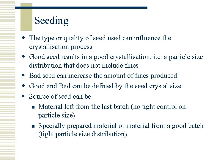 Seeding w The type or quality of seed used can influence the crystallisation process