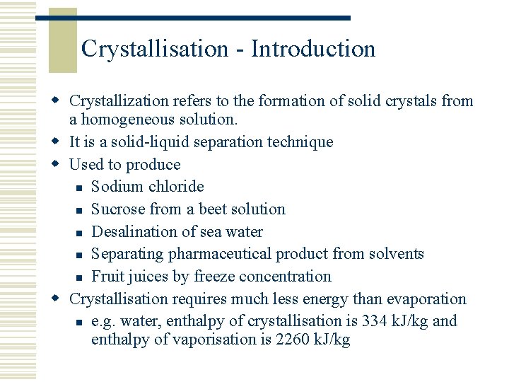 Crystallisation - Introduction w Crystallization refers to the formation of solid crystals from a