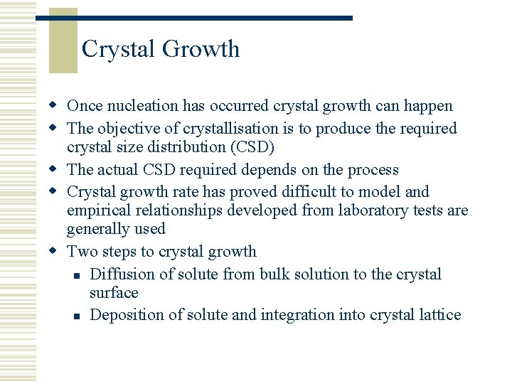 Crystal Growth w Once nucleation has occurred crystal growth can happen w The objective
