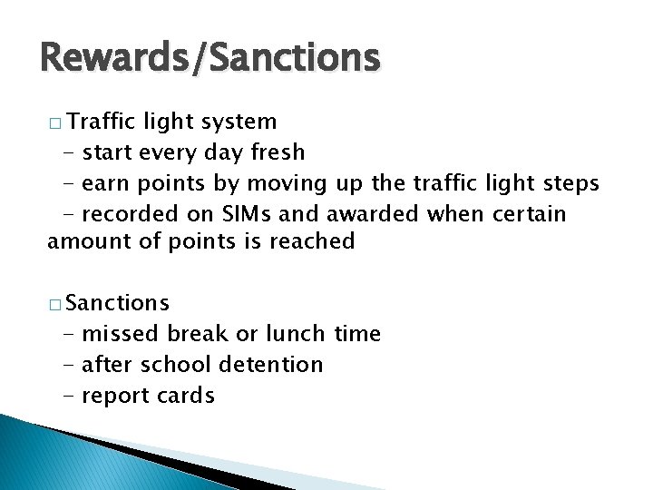Rewards/Sanctions � Traffic light system - start every day fresh - earn points by
