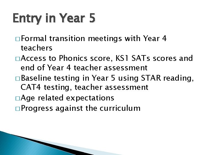 Entry in Year 5 � Formal transition meetings with Year 4 teachers � Access