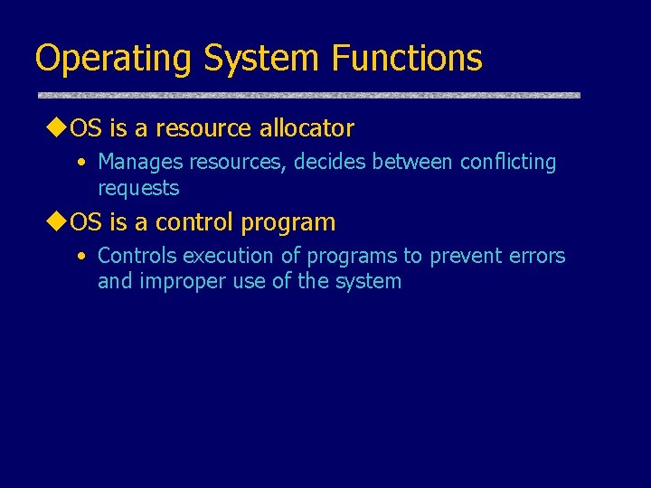 Operating System Functions u. OS is a resource allocator • Manages resources, decides between