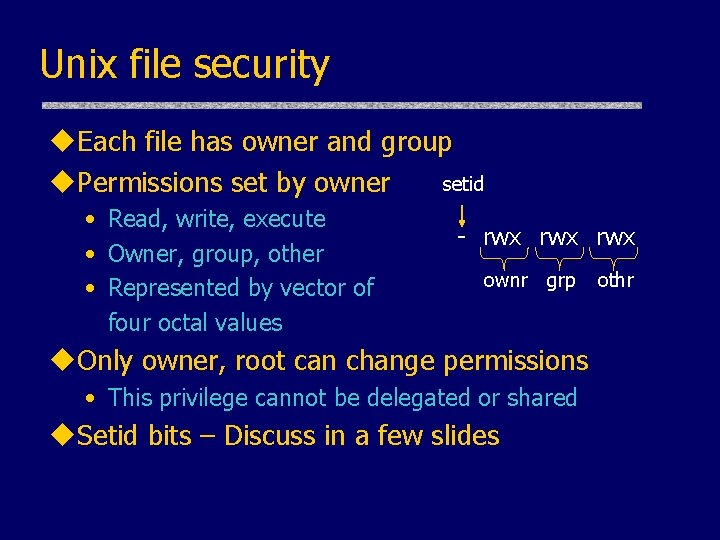 Unix file security u. Each file has owner and group setid u. Permissions set