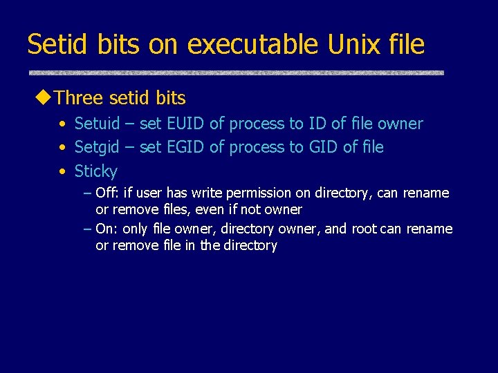 Setid bits on executable Unix file u. Three setid bits • Setuid – set