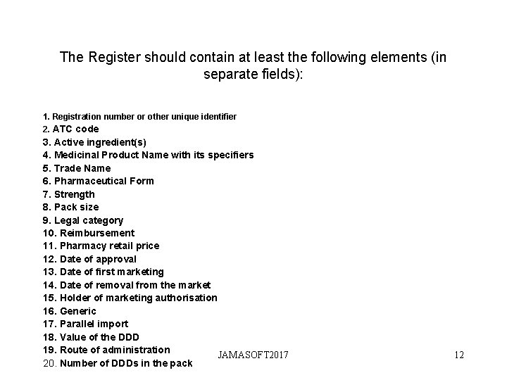 The Register should contain at least the following elements (in separate fields): 1. Registration The Register should contain at least the following elements (in separate fields): 1. Registration
