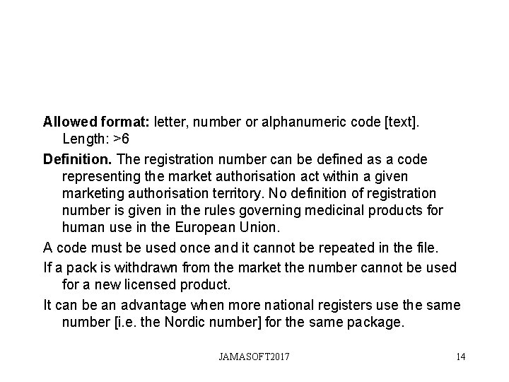Allowed format: letter, number or alphanumeric code [text]. Length: >6 Definition. The registration number
