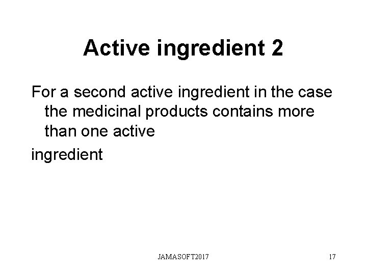 Active ingredient 2 For a second active ingredient in the case the medicinal products Active ingredient 2 For a second active ingredient in the case the medicinal products