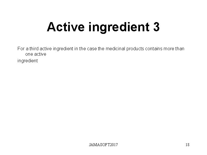 Active ingredient 3 For a third active ingredient in the case the medicinal products Active ingredient 3 For a third active ingredient in the case the medicinal products