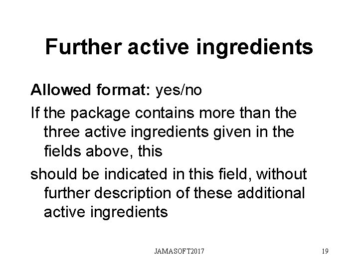 Further active ingredients Allowed format: yes/no If the package contains more than the three Further active ingredients Allowed format: yes/no If the package contains more than the three