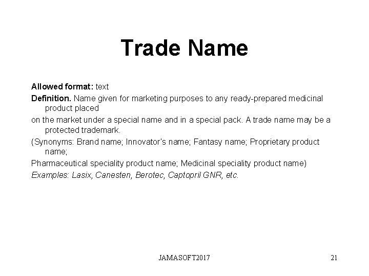 Trade Name Allowed format: text Definition. Name given for marketing purposes to any ready-prepared Trade Name Allowed format: text Definition. Name given for marketing purposes to any ready-prepared