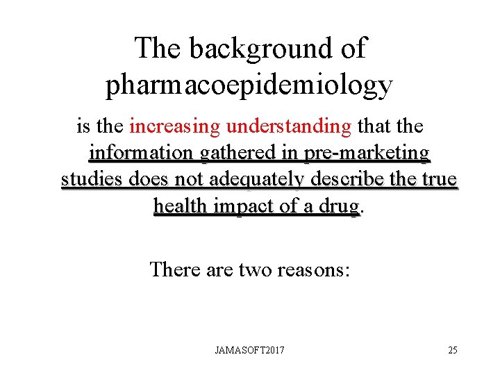 The background of pharmacoepidemiology is the increasing understanding that the information gathered in pre-marketing The background of pharmacoepidemiology is the increasing understanding that the information gathered in pre-marketing