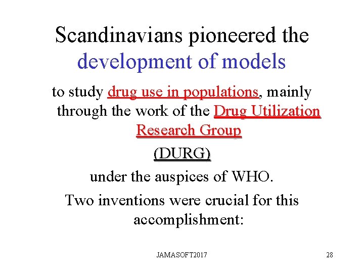 Scandinavians pioneered the development of models to study drug use in populations, mainly through Scandinavians pioneered the development of models to study drug use in populations, mainly through