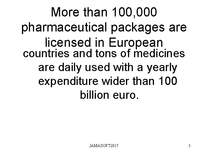More than 100, 000 pharmaceutical packages are licensed in European countries and tons of More than 100, 000 pharmaceutical packages are licensed in European countries and tons of