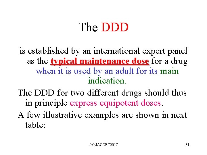 The DDD is established by an international expert panel as the typical maintenance dose The DDD is established by an international expert panel as the typical maintenance dose