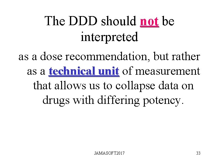 The DDD should not be interpreted as a dose recommendation, but rather as a The DDD should not be interpreted as a dose recommendation, but rather as a