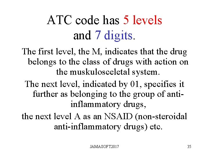 ATC code has 5 levels and 7 digits. The first level, the M, indicates ATC code has 5 levels and 7 digits. The first level, the M, indicates