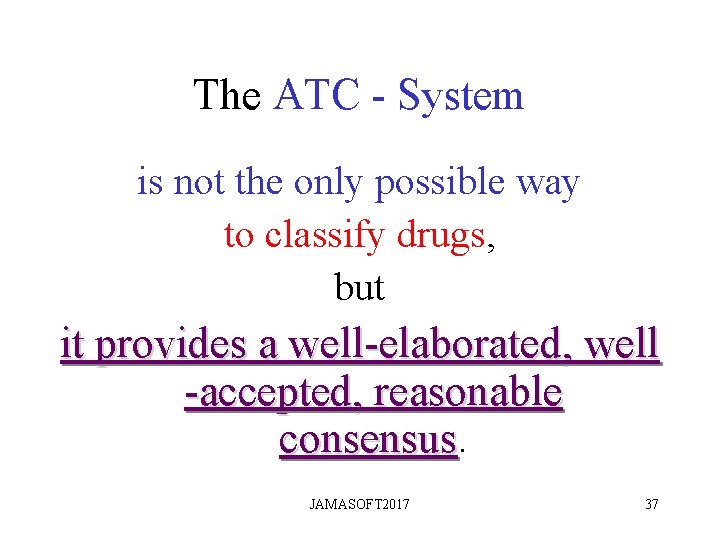 The ATC - System is not the only possible way to classify drugs, but The ATC - System is not the only possible way to classify drugs, but