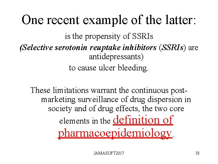 One recent example of the latter: is the propensity of SSRIs (Selective serotonin reuptake One recent example of the latter: is the propensity of SSRIs (Selective serotonin reuptake