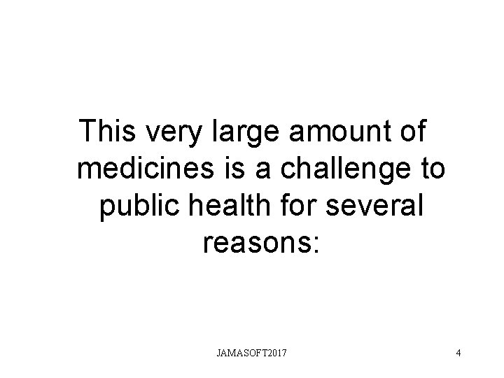 This very large amount of medicines is a challenge to public health for several This very large amount of medicines is a challenge to public health for several