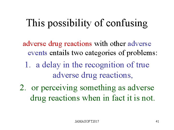 This possibility of confusing adverse drug reactions with other adverse events entails two categories This possibility of confusing adverse drug reactions with other adverse events entails two categories