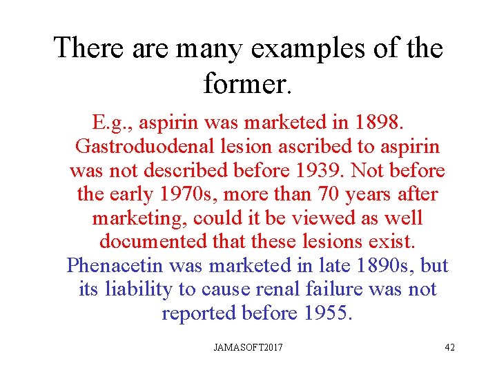 There are many examples of the former. E. g. , aspirin was marketed in There are many examples of the former. E. g. , aspirin was marketed in