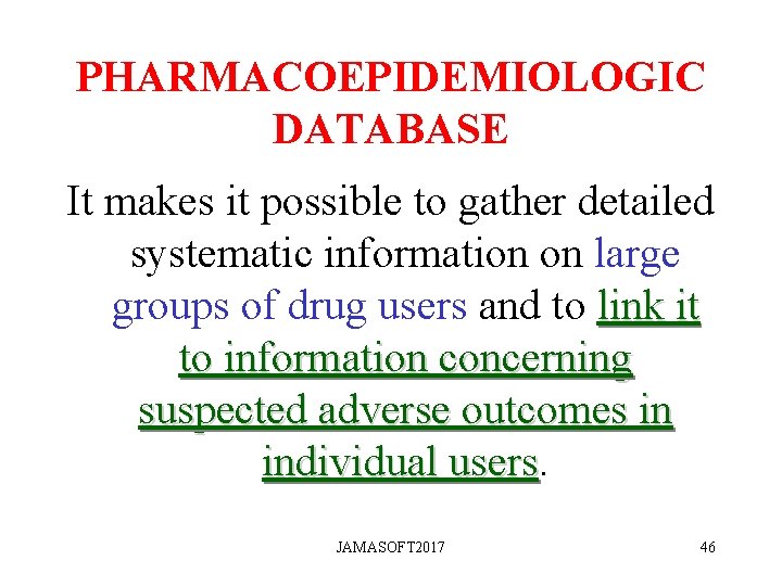 PHARMACOEPIDEMIOLOGIC DATABASE It makes it possible to gather detailed systematic information on large groups PHARMACOEPIDEMIOLOGIC DATABASE It makes it possible to gather detailed systematic information on large groups