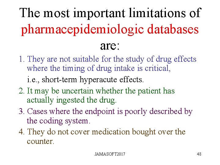 The most important limitations of pharmacepidemiologic databases are: 1. They are not suitable for The most important limitations of pharmacepidemiologic databases are: 1. They are not suitable for